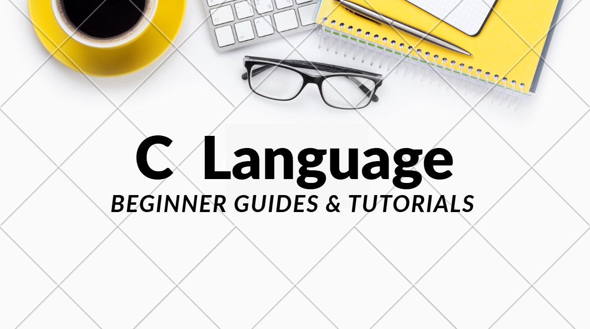 C language beginner guides and tutorials
